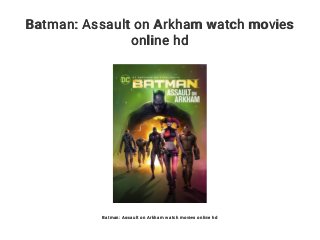Batman: Assault on Arkham watch movies
online hd
Batman: Assault on Arkham watch movies online hd
 