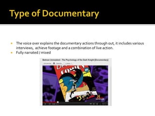  The voice over explains the documentary actions through out, it includes various
interviews, achieve footage and a combination of live action.
Fully narrated / mixed