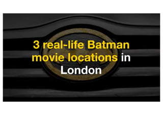 3 real-life Batman movie locations in London