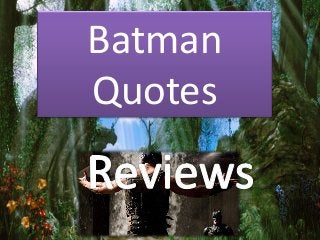 Batman
Quotes
 