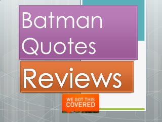 Batman
Quotes
 