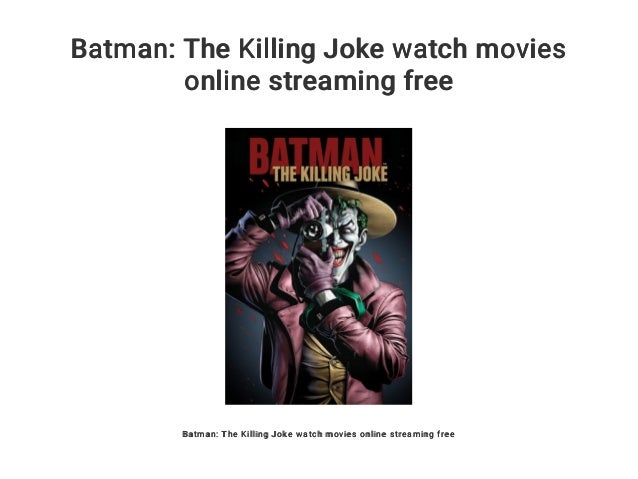 Batman The Killing Joke Stream Batman The Killing Joke Stream