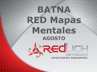 BATNA 
RED Mapas 
Mentales 
AGOSTO 
 