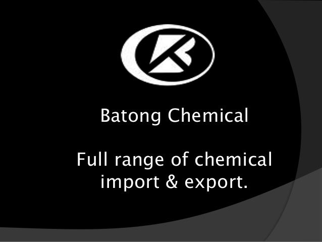 Batong Chemical
Full range of chemical
import & export.
 