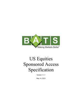 US Equities
Sponsored Access
Specification
Version 1.1.1
May 14, 2010
 