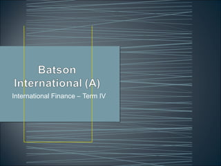 International Finance – Term IV
 