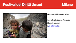 U.S. Department of State
2013 Trafficking in Persons
Report: Yemen
(vai all’articolo)
 