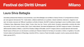 Giornalista professionista freelance e documentarista, Laura Silvia Battaglia vive tra Milano e Sanaa (Yemen). È corrispon...