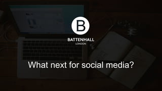 What next for social media? 
 