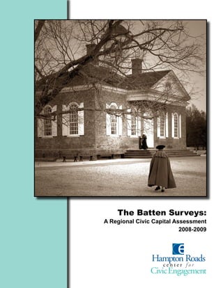 The Batten Surveys:
A Regional Civic Capital Assessment
                           2008-2009
 
