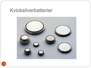 Kvicksilverbatterier
12
 