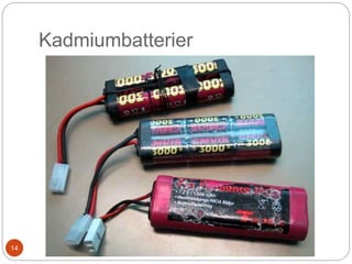 Kadmiumbatterier
14
 