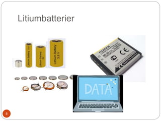 Litiumbatterier
8
 