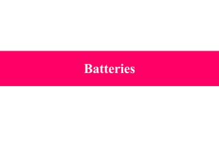 Batteries
 