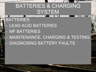 BATTERIES & CHARGING SYSTEM ,[object Object],[object Object],[object Object],[object Object],[object Object]