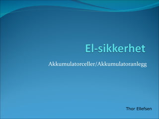 Akkumulatorceller/Akkumulatoranlegg Thor Ellefsen 