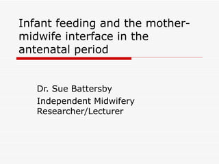 Infant feeding and the mother-midwife interface in the antenatal period