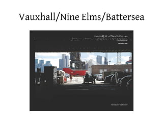 Vauxhall/Nine Elms/Battersea 
 