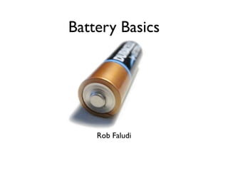 Battery Basics




    Rob Faludi