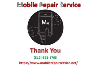 (812)-822-1765
https://www.mobilerepairservice.net/
 