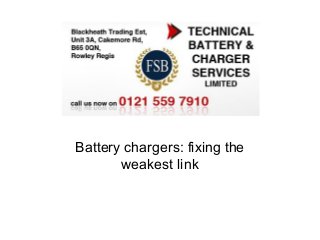 Battery chargers: fixing the
       weakest link
 