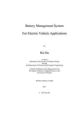 Battery Management System
For Electric Vehicle Applications
by
Rui Hu
A Thesis
Submitted to the Faculty of Graduate Studie...