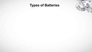 Types of Batteries
 