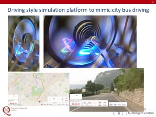 energy, power
& intelligent control
26
Driving style simulation platform to mimic city bus driving
 