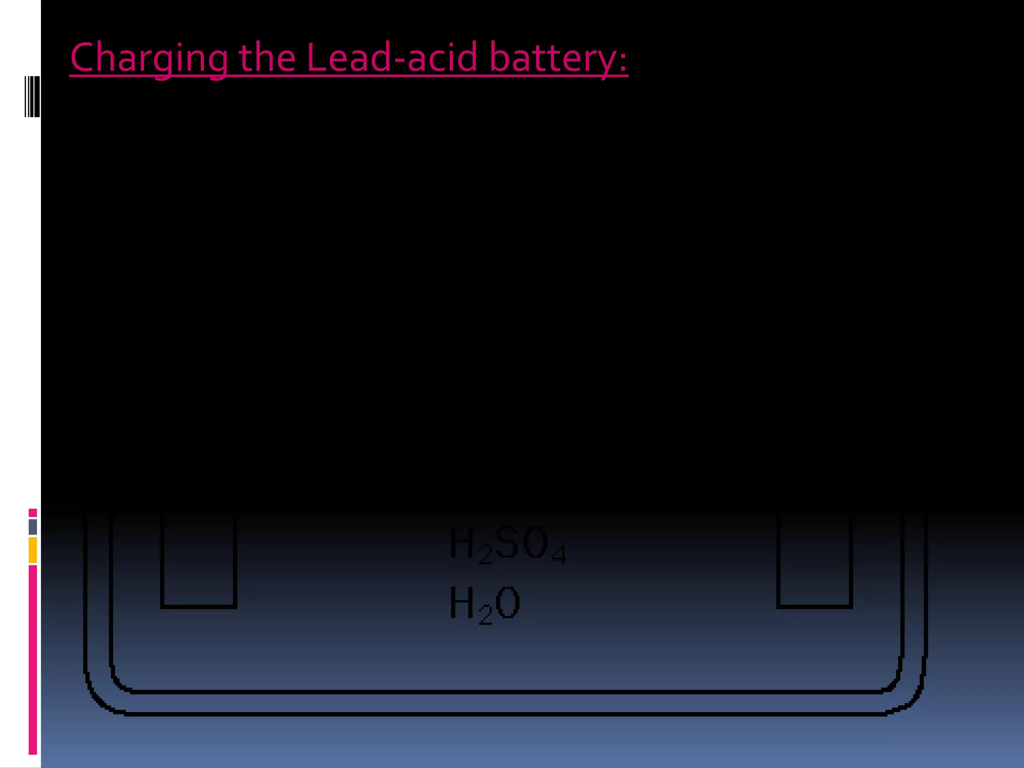 Charging the Lead-acid battery:
 