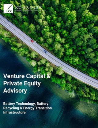 Venture Capital &
Private Equity
Advisory
Battery Technology, Battery
Recycling & Energy Transition
Infrastructure
 