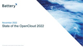 State of the OpenCloud 2022
November 2022
This presentation includes proprietary information of Battery Ventures
 