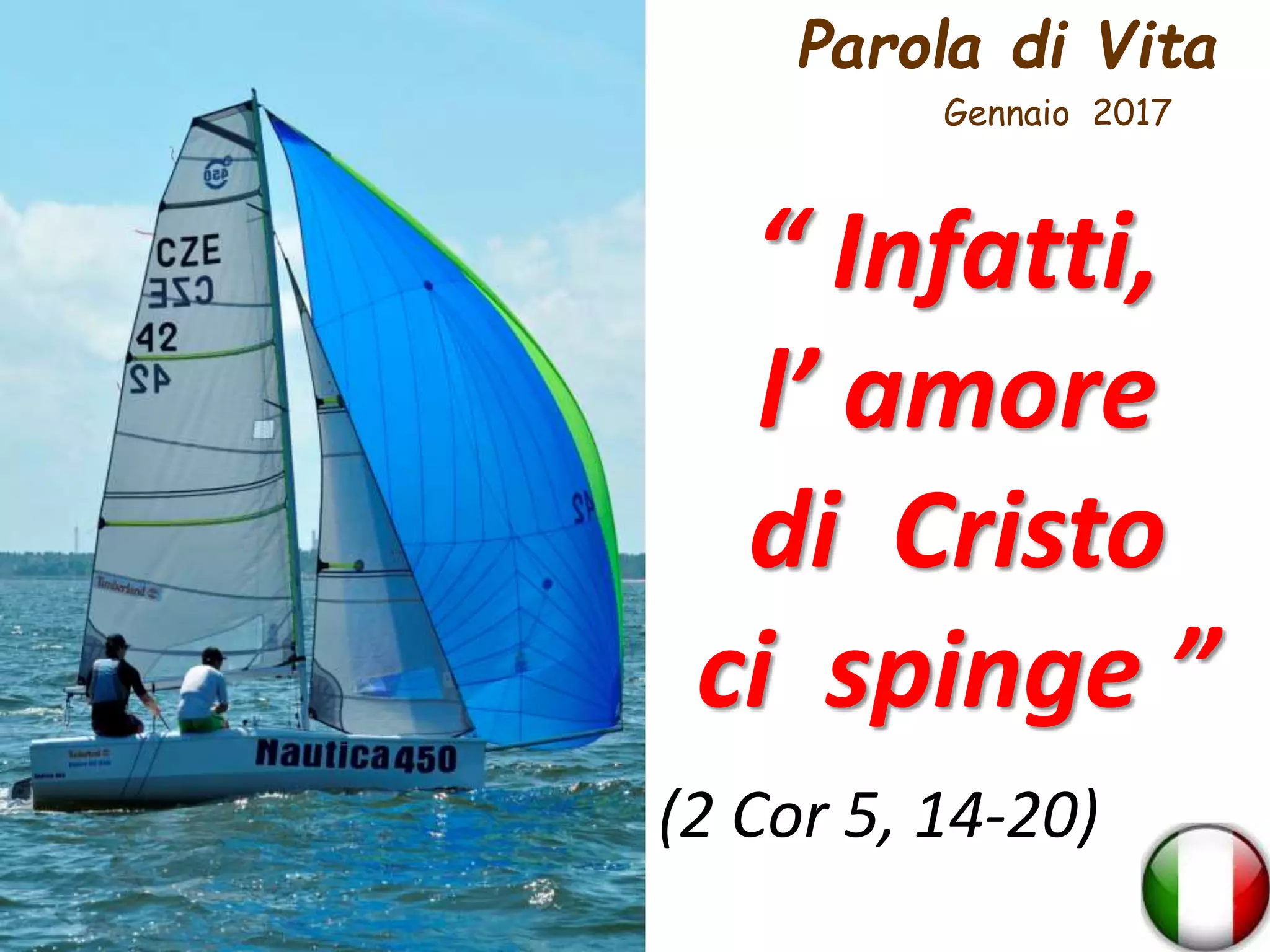 Parola di Vita
Gennaio 2017
“ Infatti,
l’ amore
di Cristo
ci spinge ”
(2 Cor 5, 14-20)
 
