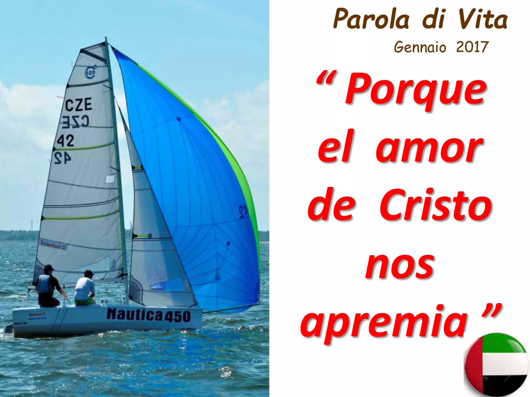 Parola di Vita
Gennaio 2017
“ Porque
el amor
de Cristo
nos
apremia ”
 