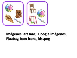 Imágenes: arasaac, Google imágenes,
Pixabay, Icon-icons, kisspng
 