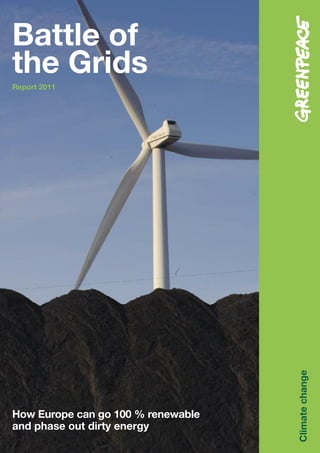 Battle of
the Grids
Report 2011




                                    Climate change




How Europe can go 100 % renewable
and phase out dirty energy
 