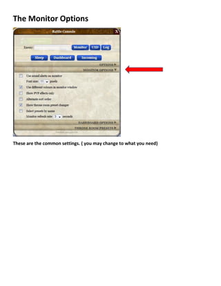The Monitor Options
These are the common settings. ( you may change to what you need)
 