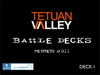 Battle Decks
   Febrero 2011



                  DECK I
 
