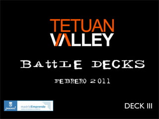 Battle Decks
   Febrero 2011



                  DECK III
 