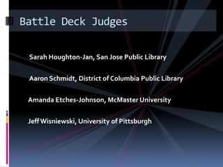 Sarah Houghton-Jan, San Jose Public Library<br />Aaron Schmidt, District of Columbia Public Library<br />Amanda Etches-Joh...