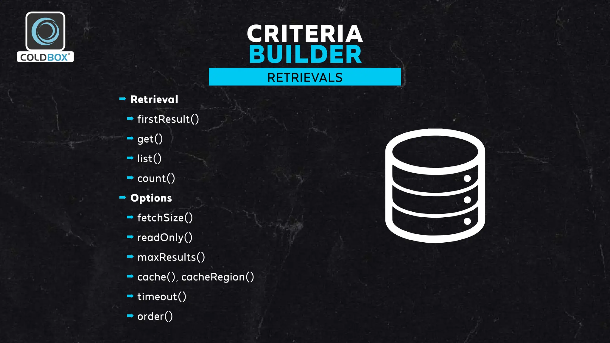 CRITERIA
BUILDER
RETRIEVALS
➡ Retrieval
➡ firstResult()
➡ get()
➡ list()
➡ count()
➡ Options
➡ fetchSize()
➡ readOnly()
➡ maxResults()
➡ cache(), cacheRegion()
➡ timeout()
➡ order()
 