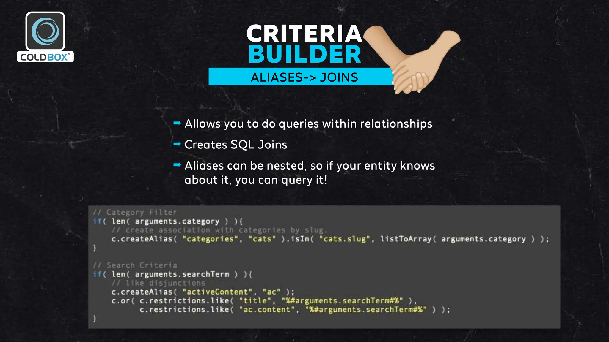 CRITERIA
BUILDER
ALIASES-> JOINS
➡ Allows you to do queries within relationships
➡ Creates SQL Joins
➡ Aliases can be nested, so if your entity knows
about it, you can query it!
 