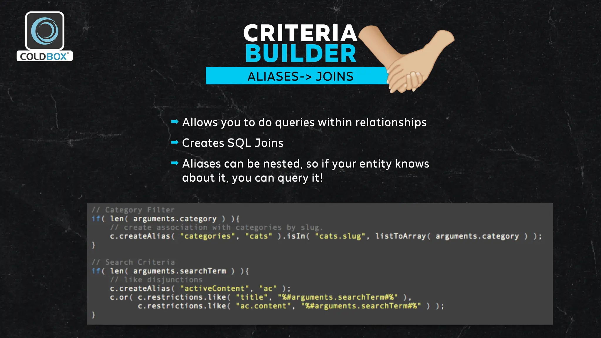CRITERIA
BUILDER
ALIASES-> JOINS
➡ Allows you to do queries within relationships
➡ Creates SQL Joins
➡ Aliases can be nested, so if your entity knows
about it, you can query it!
 