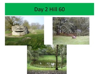Day 2 Hill 60
 