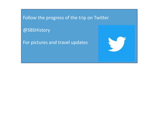 Follow the progress of the trip on Twitter
@SBSHistory
For pictures and travel updates
 