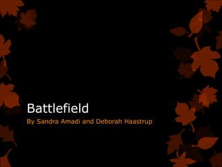 Battlefield
By Sandra Amadi and Deborah Haastrup
 