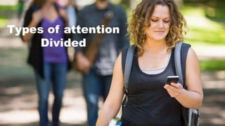 Types of attention
Divided
 