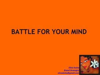 BATTLE FOR YOUR MIND  