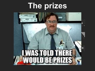 The prizes
 
