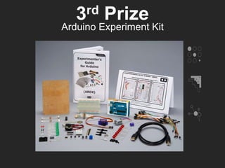 3rd Prize
Arduino Experiment Kit
 