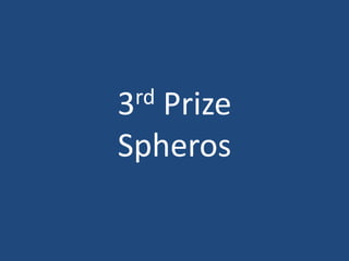 3rd Prize
Spheros
 